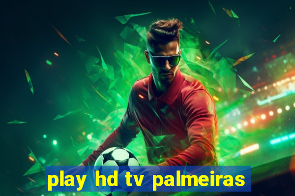 play hd tv palmeiras